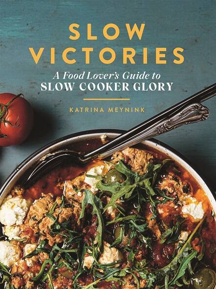 Slow Victories: A food lover's guide to slow cooker glory, by Katrina Meynink. Hardie Grant, $35.
